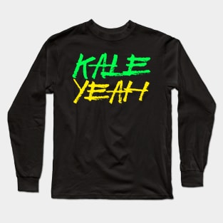 Kale Yeah Long Sleeve T-Shirt